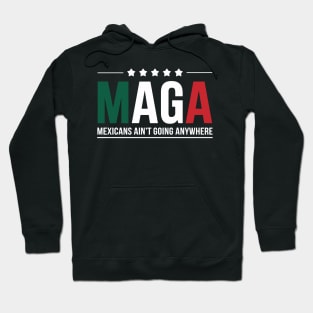 maga mexicans aint going anywhere Men and Women Hoodie